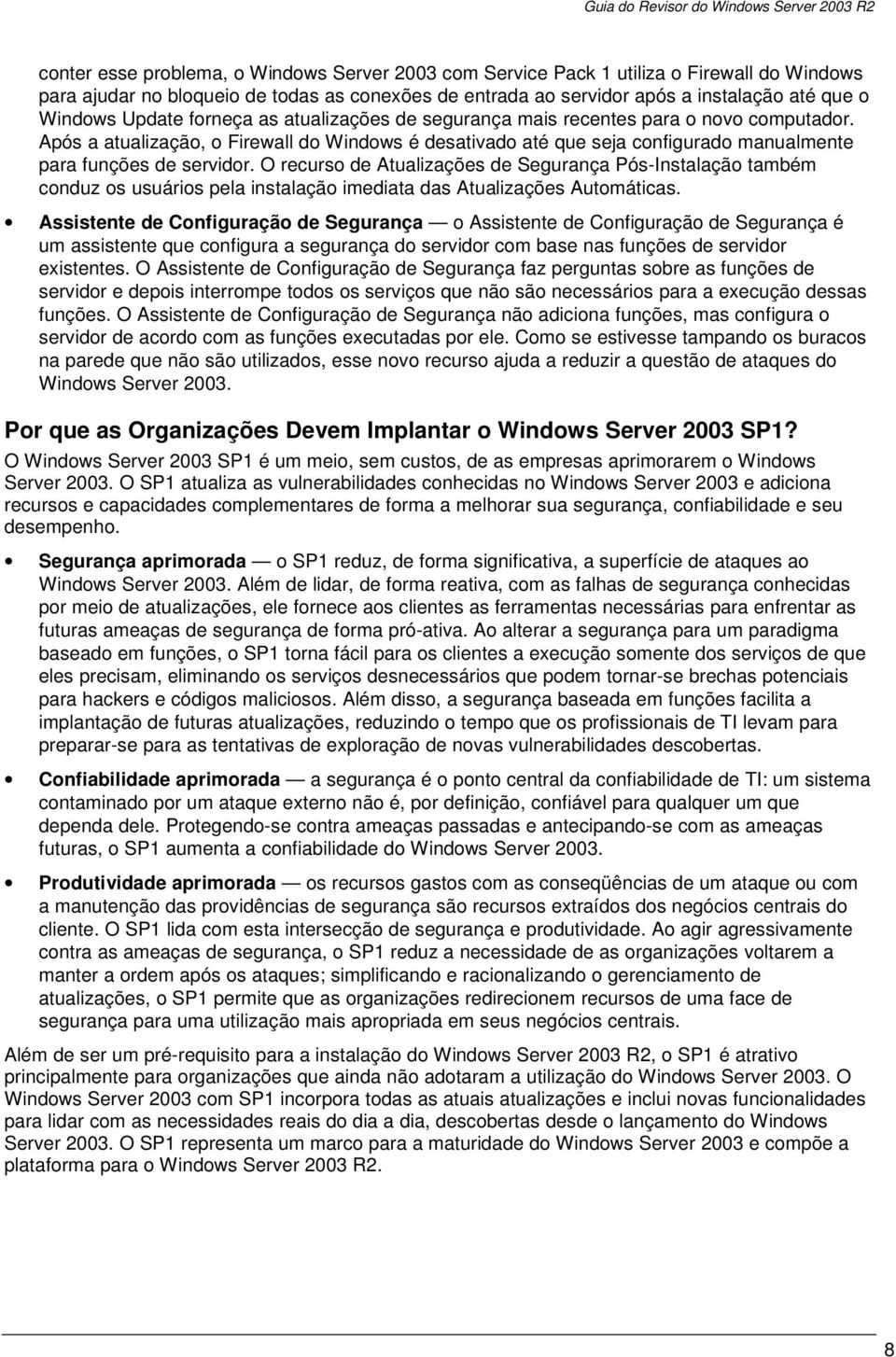 O recurso de Atualizações de Segurança Pós-Instalação também conduz os usuários pela instalação imediata das Atualizações Automáticas.