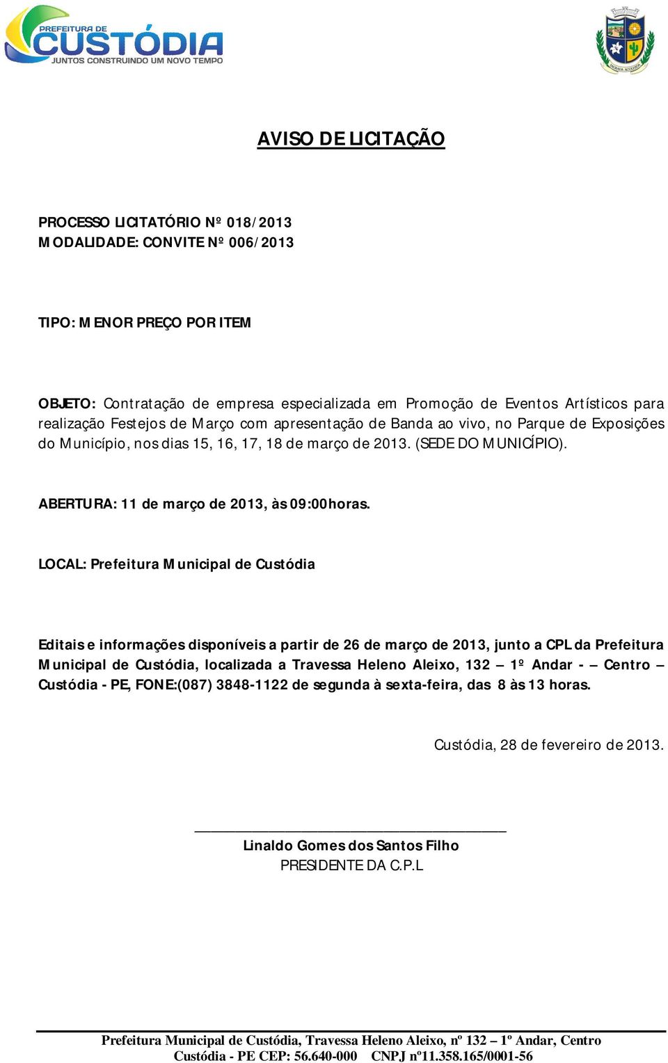 ABERTURA: 11 de março de 2013, às 09:00horas.