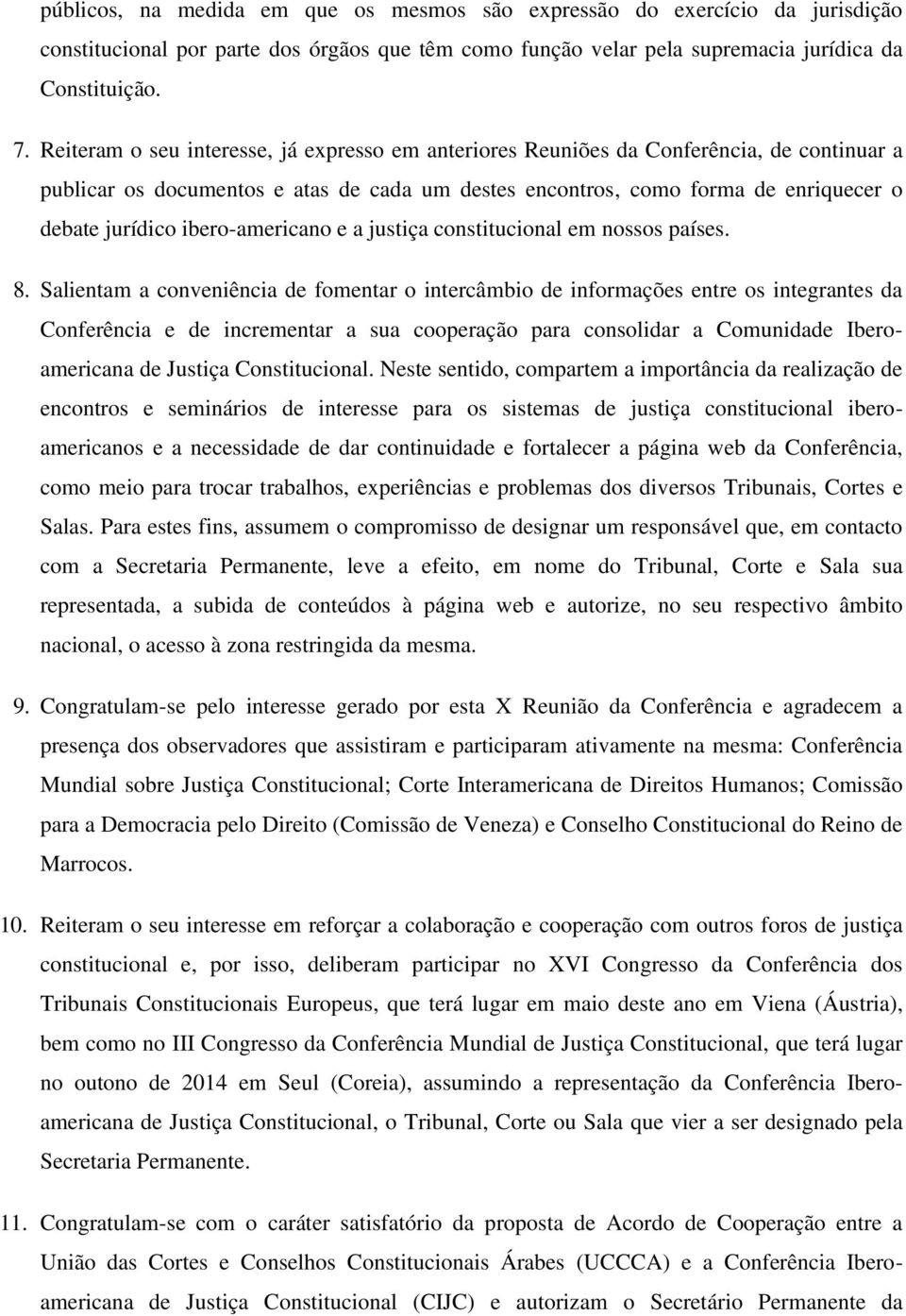 ibero-americano e a justiça constitucional em nossos países. 8.