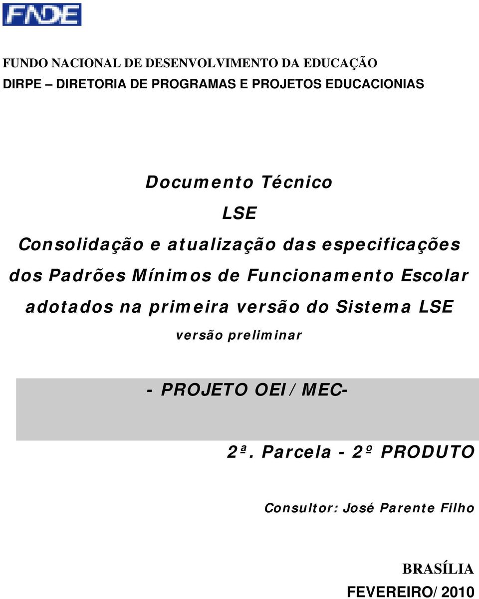 Míimo de Fucioameto Ecolar adotado a primeira verão do itema LE verão prelimiar -