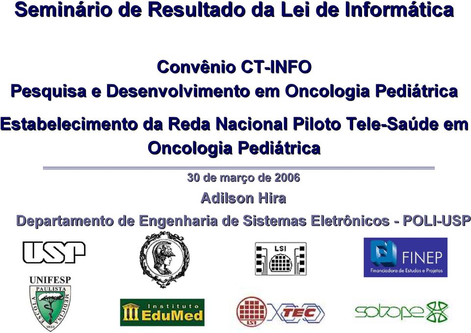 Nacional Piloto Tele-Saúde em Oncologia Pediátrica 30 de março de 006