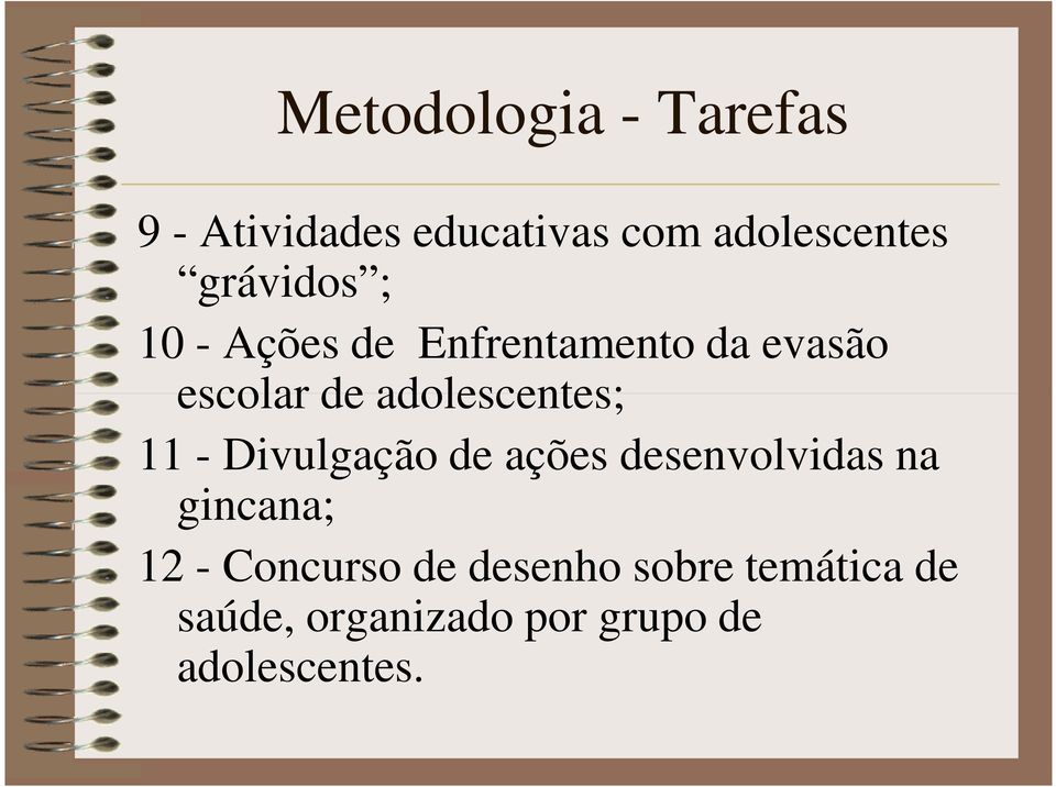 adolescentes; 11 - Divulgação de ações desenvolvidas na gincana; 12 -