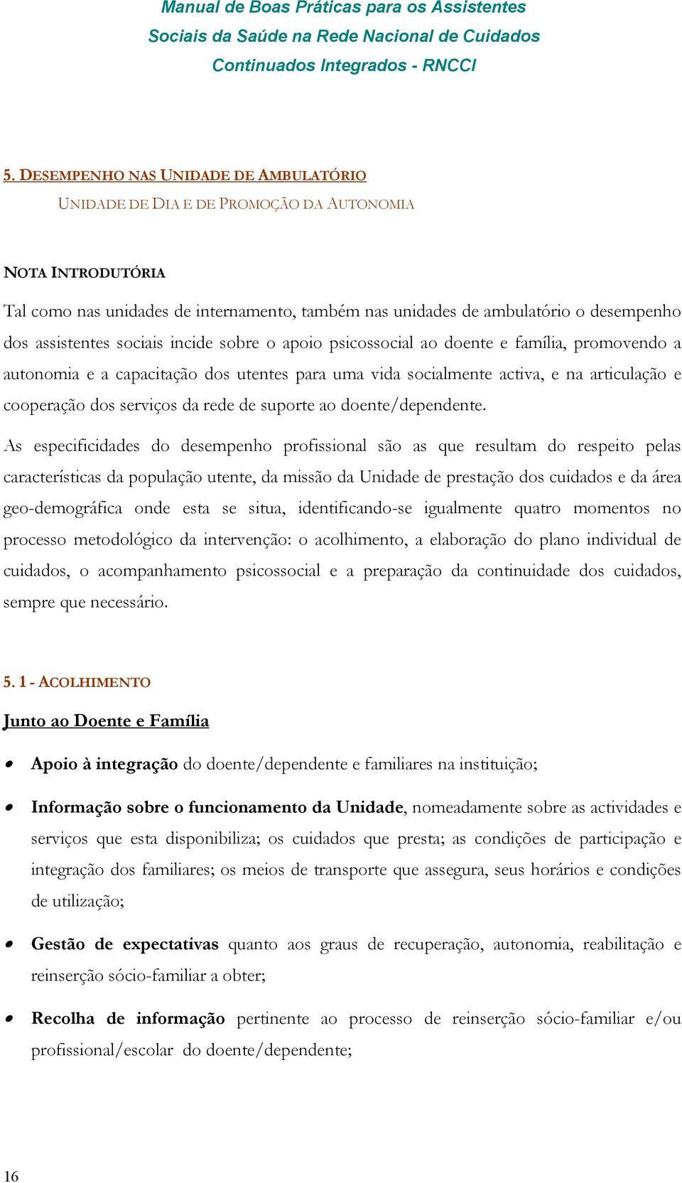 serviços da rede de suporte ao doente/dependente.