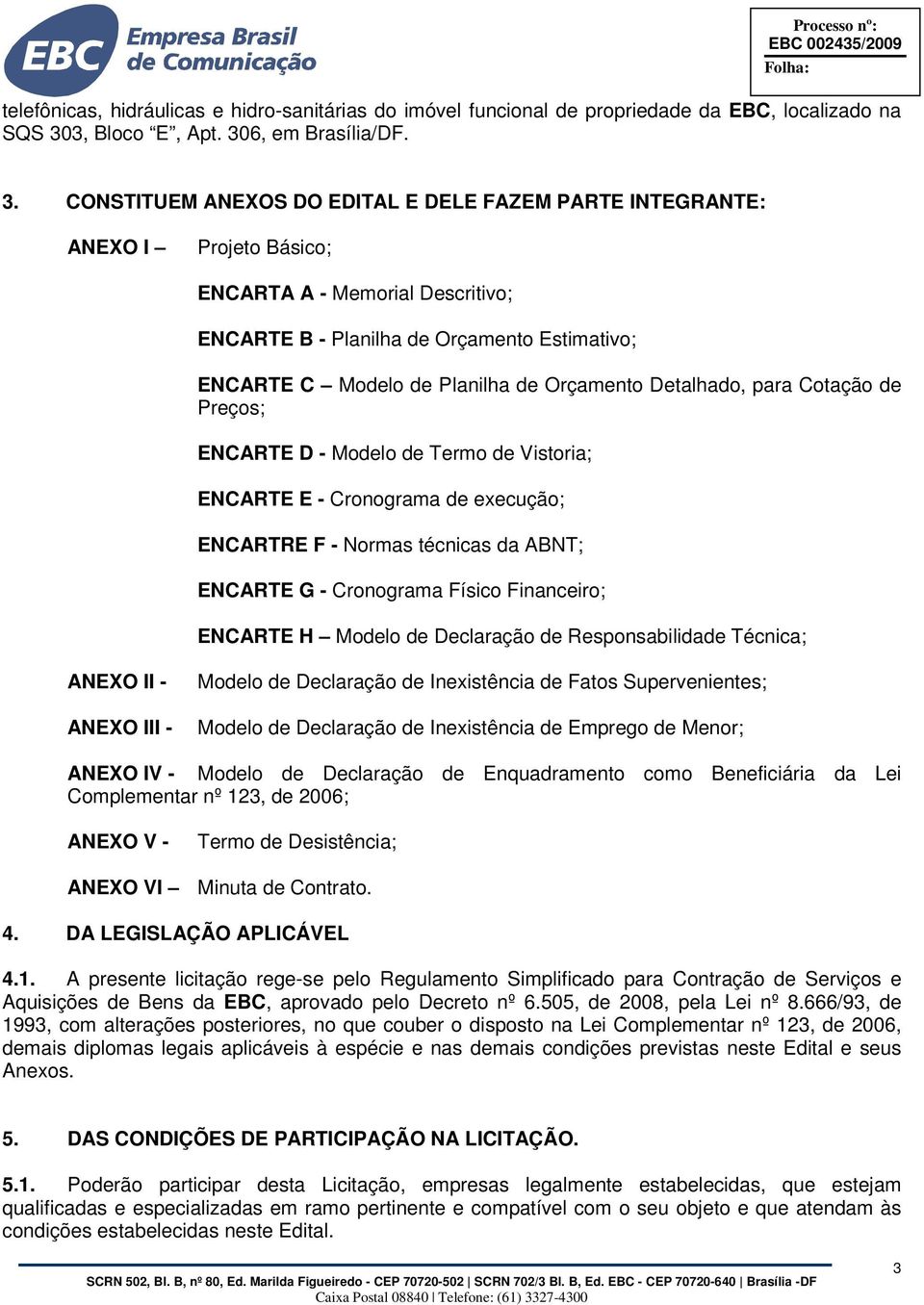 6, em Brasília/DF. 3.