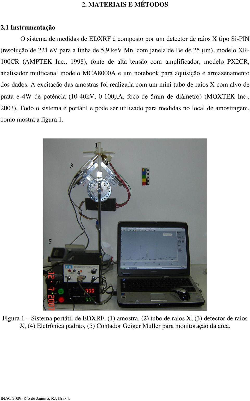 Inc., 1998), fonte de alta tensão com amplificador, modelo PX2CR, analisador multicanal modelo MCA8000A e um notebook para aquisição e armazenamento dos dados.