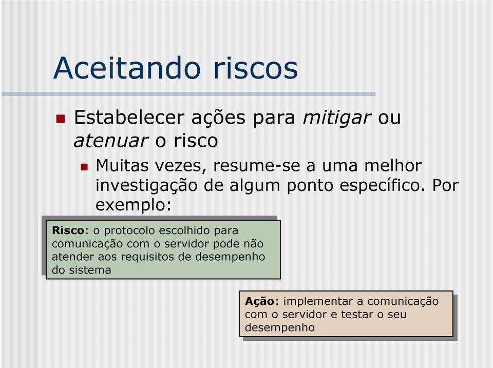 Por exemplo: Risco: Risco: o protocolo protocoloescolhido escolhidopara comunicação comunicaçãocom com o servidor servidorpode