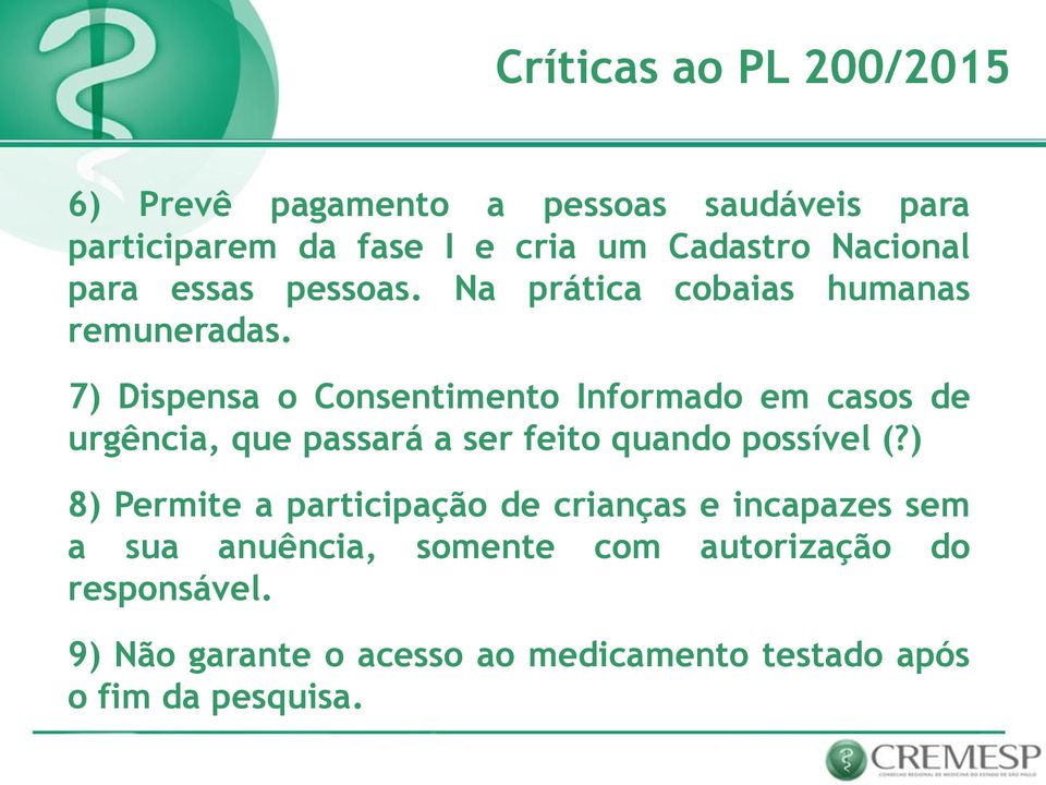 7) Dispensa o Consentimento Informado em casos de urgência, que passará a ser feito quando possível (?