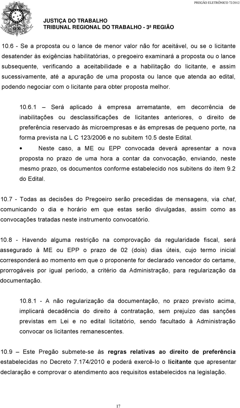 1 Será aplicado à empresa arrematante, em decorrência de inabilitações ou desclassificações de licitantes anteriores, o direito de preferência reservado às microempresas e às empresas de pequeno