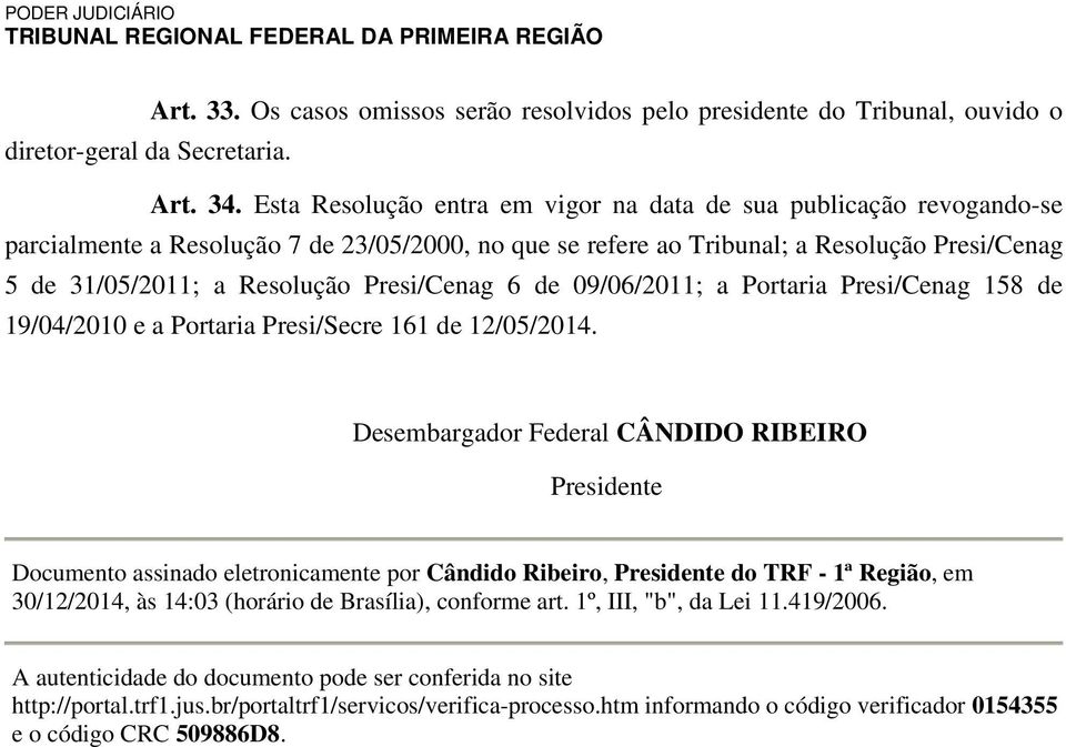 Presi/Cenag 6 de 09/06/2011; a Portaria Presi/Cenag 158 de 19/04/2010 e a Portaria Presi/Secre 161 de 12/05/2014.