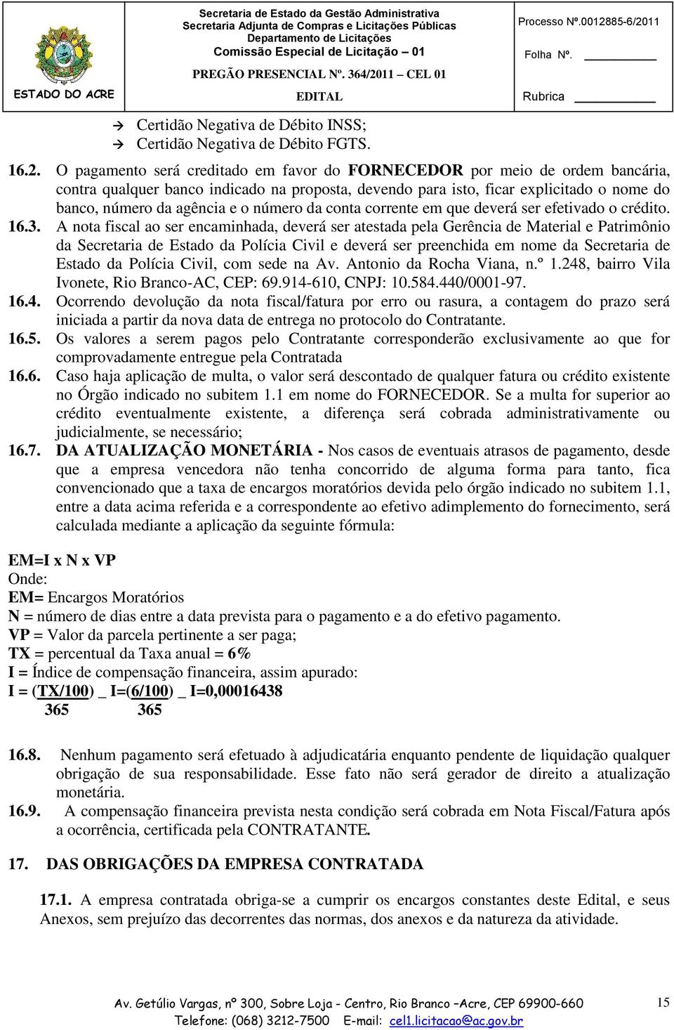 número da conta corrente em que deverá ser efetivado o crédito. 16.3.