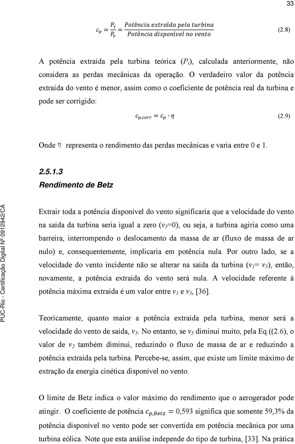 9) Onde representa o rendimento das perdas mecânicas e varia entre 0 e 1.