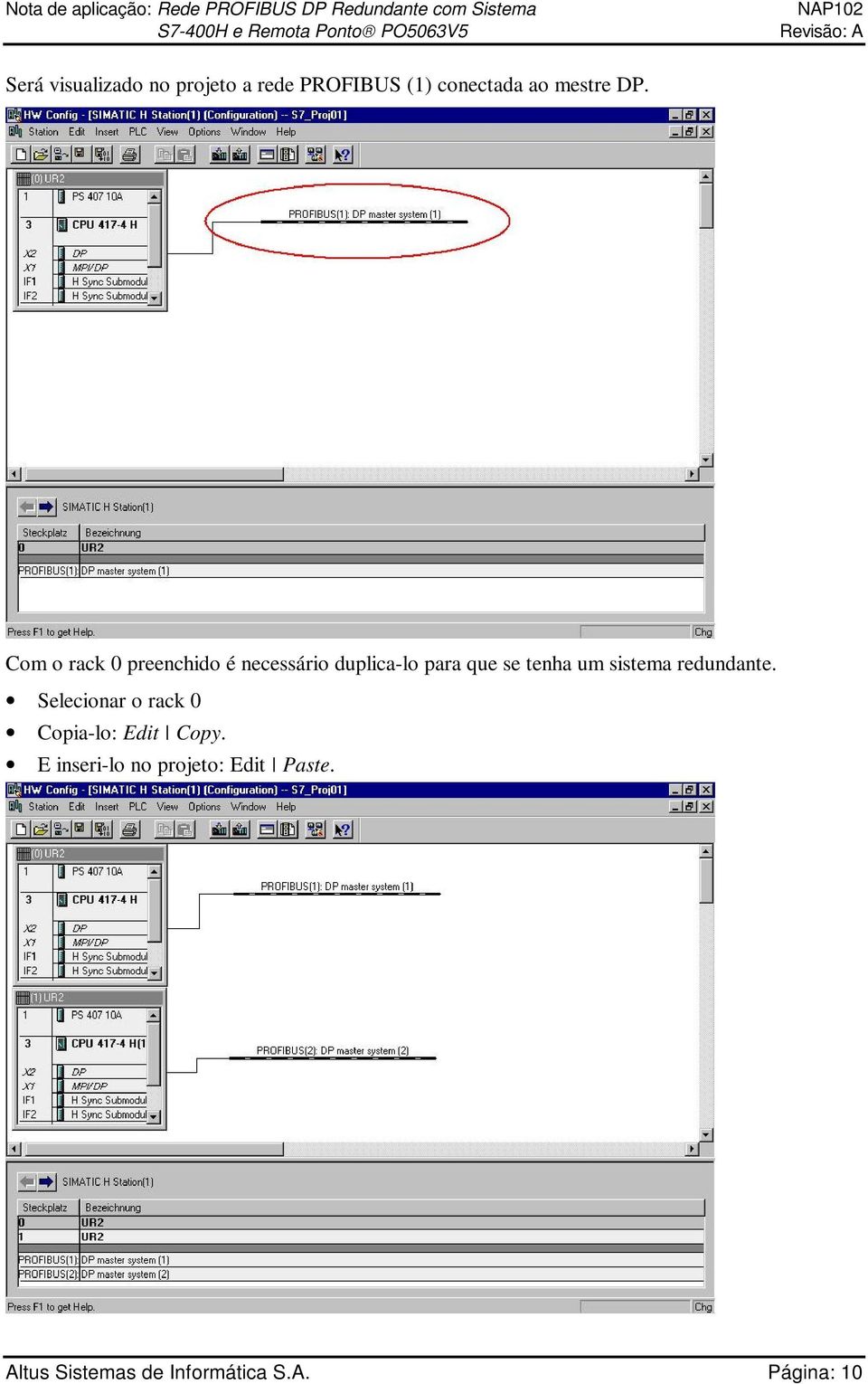 sistema redundante. Selecionar o rack 0 Copia-lo: Edit Copy.