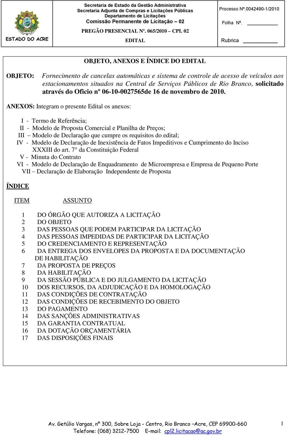 Rio Branco, solicitado através do Oficio nº 06-10-0027565de 16 de novembro de 2010.