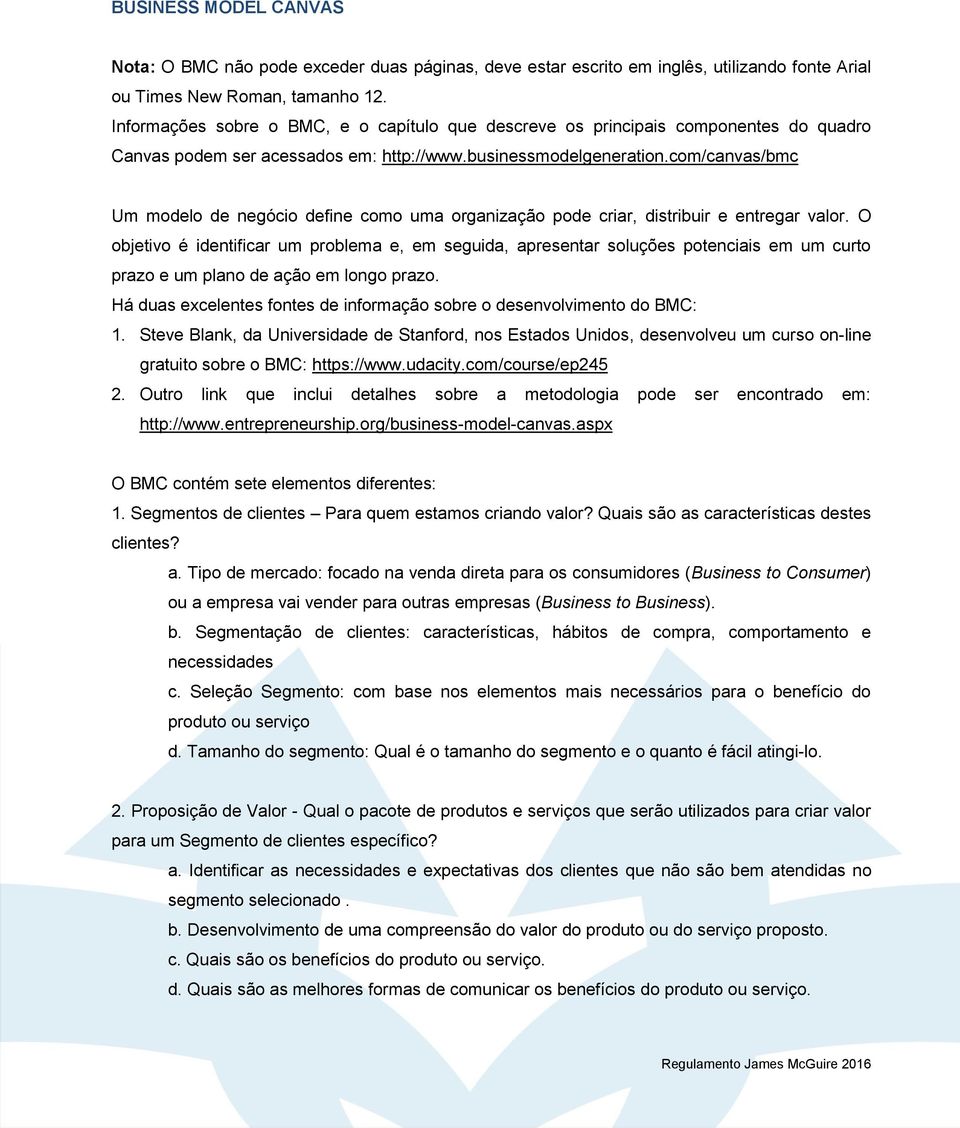 cm/canvas/bmc Um mdel de negóci define cm uma rganizaçã pde criar, distribuir e entregar valr.