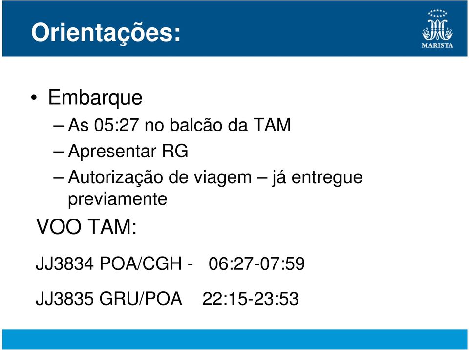 já entregue previamente VOO TAM: JJ3834