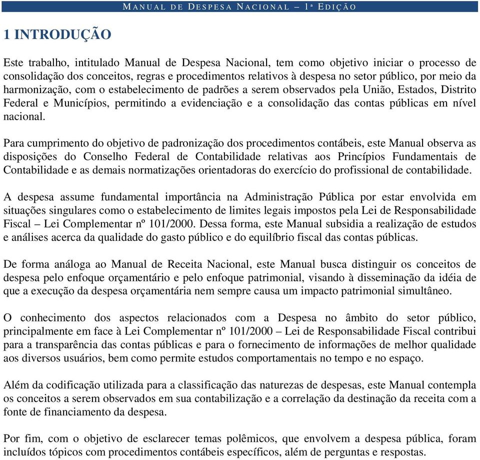 evidenciação e a consolidação das contas públicas em nível nacional.