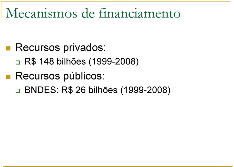 bilhões (1999-2008) Recursos