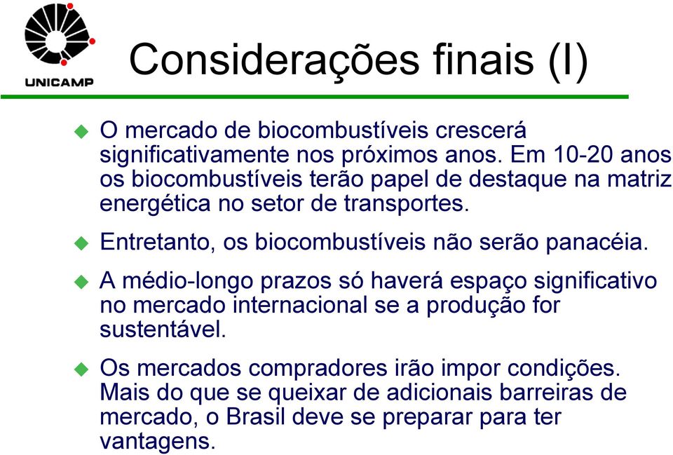 Entretanto, os biocombustíveis não serão panacéia.