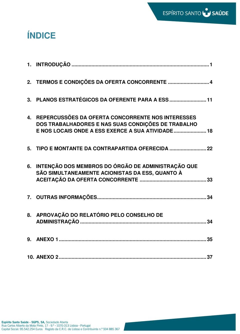 .. 18 5. TIPO E MONTANTE DA CONTRAPARTIDA OFERECIDA... 22 6.