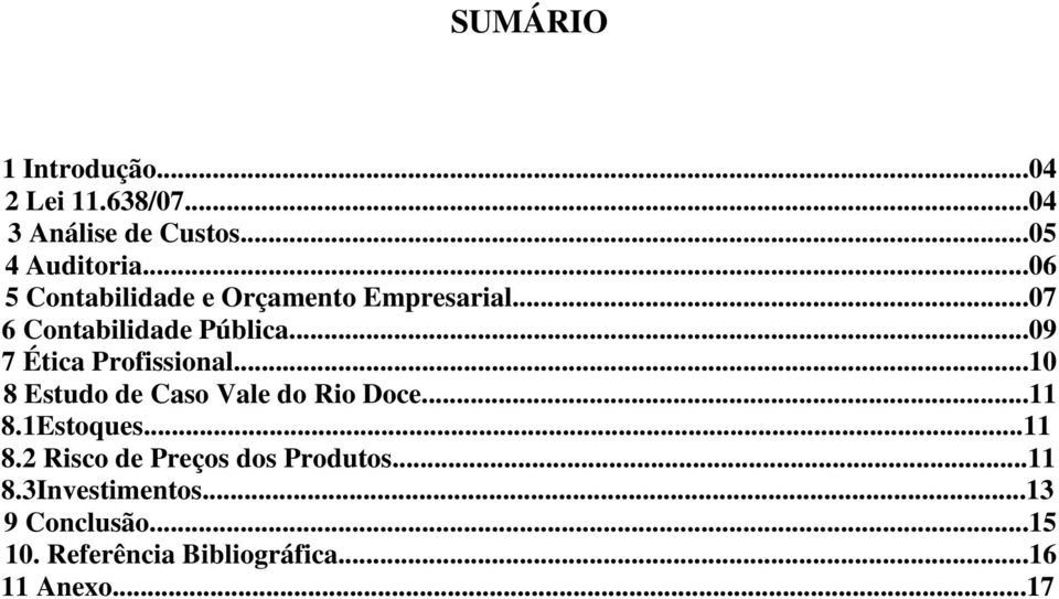 ..09 7 Ética Profissional...10 8 Estudo de Caso Vale do Rio Doce...11 8.