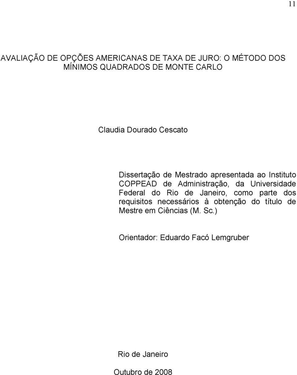 Universidade Federal do Rio de Janeiro, como pare dos requisios necessários à obenção do íulo