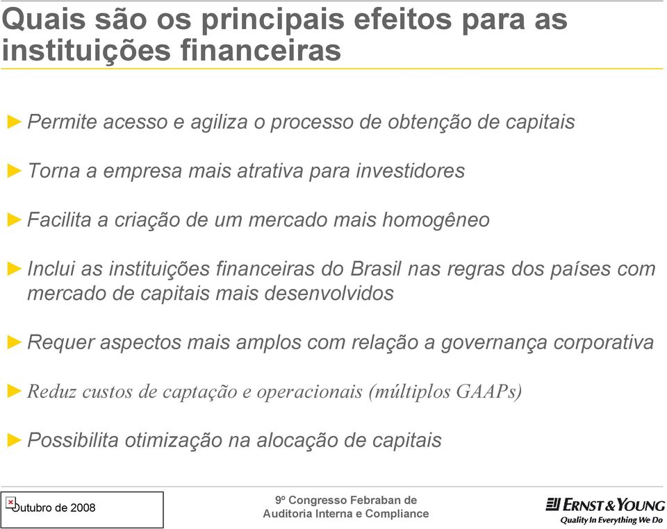 financeiras do Brasil nas regras dos países com mercado de capitais mais desenvolvidos Requer aspectos mais amplos com