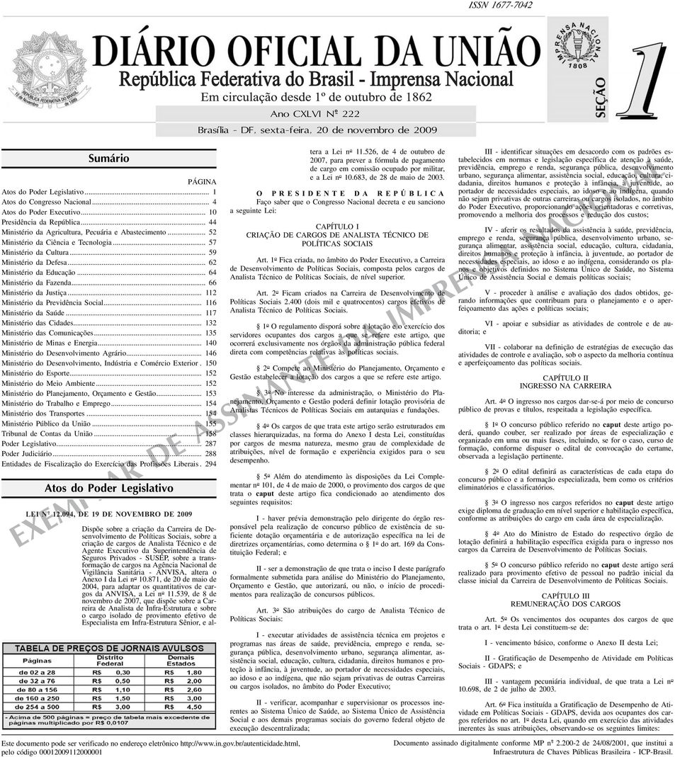 .. 62 Ministério da Educação... 64 Ministério da Fazenda... 66 Ministério da Justiça... 2 Ministério da Previdência Social... 6 Ministério da Saúde... 7 Ministério das Cidades.