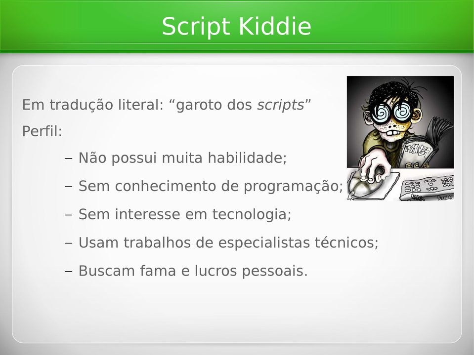 programação; Sem interesse em tecnologia; Usam trabalhos