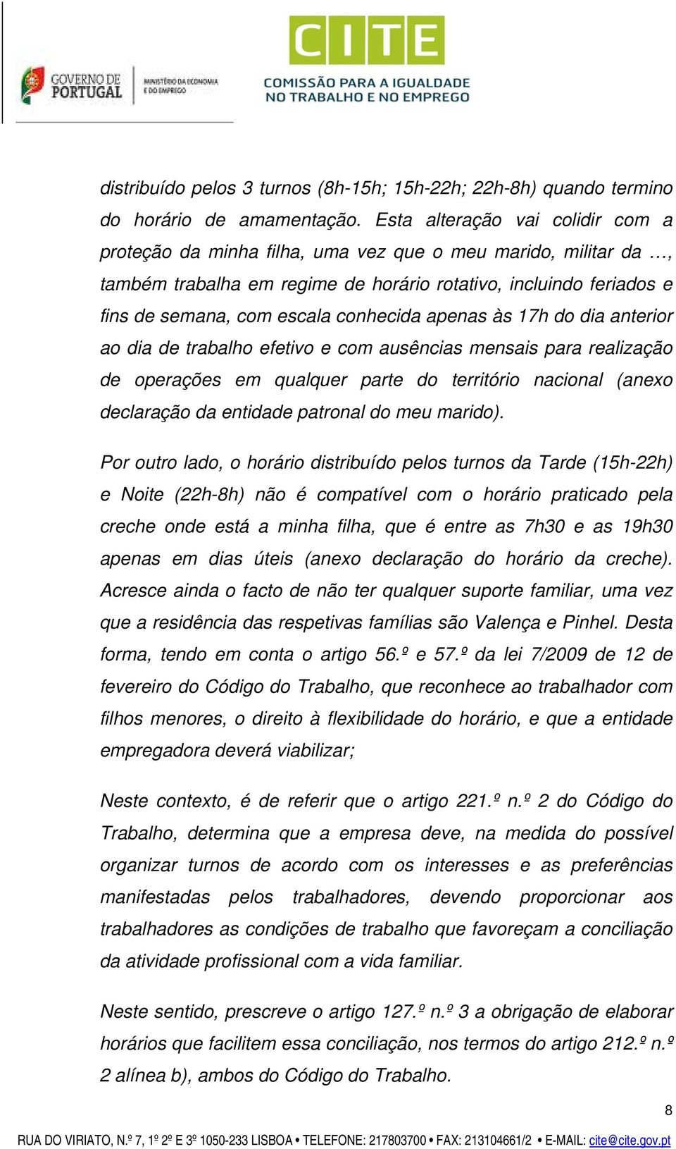 conhecida apenas às 17h do dia anterior ao dia de trabalho efetivo e com ausências mensais para realização de operações em qualquer parte do território nacional (anexo declaração da entidade patronal