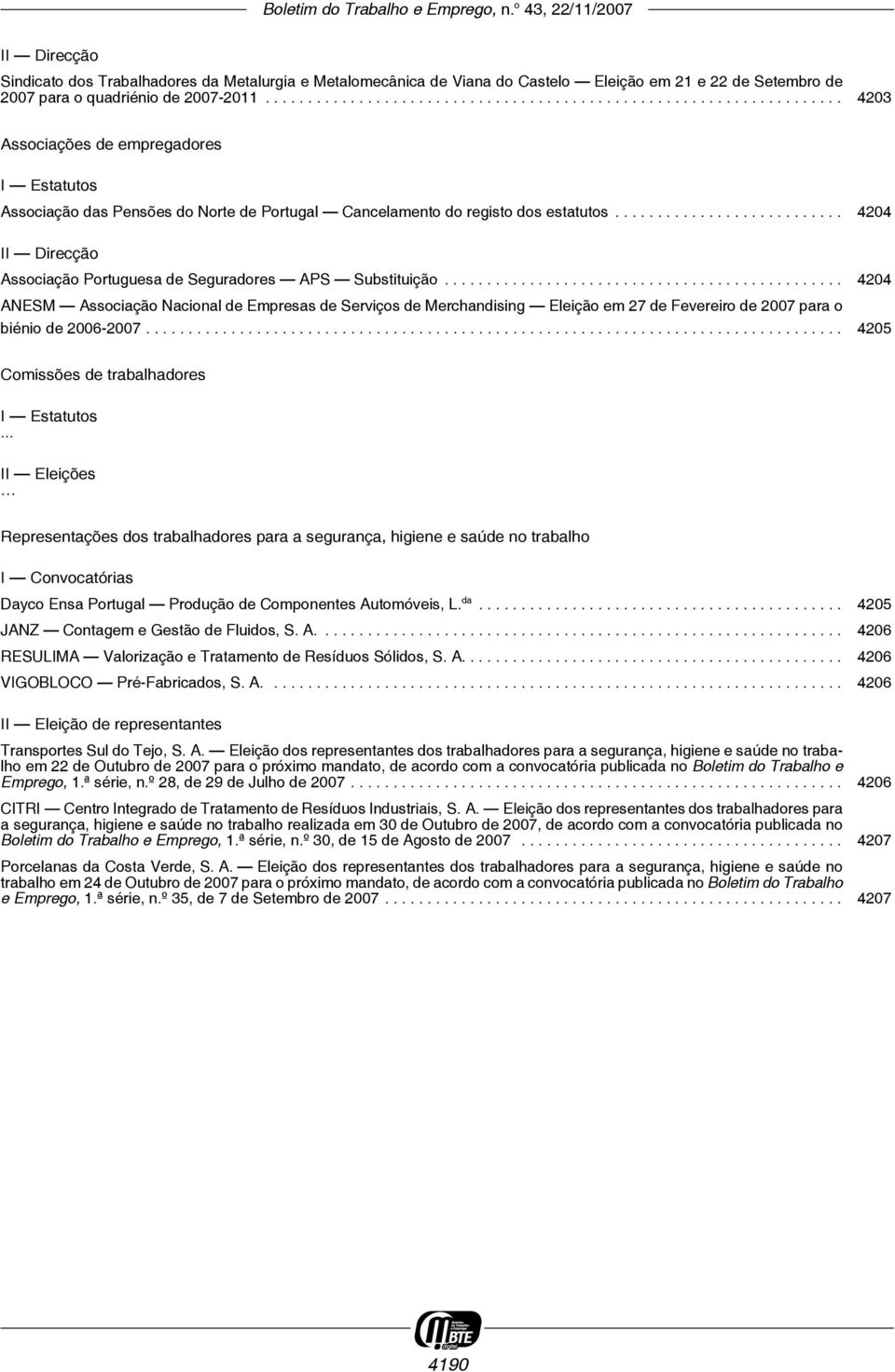 .......................... 4204 II Direcção Associação Portuguesa de Seguradores APS Substituição.