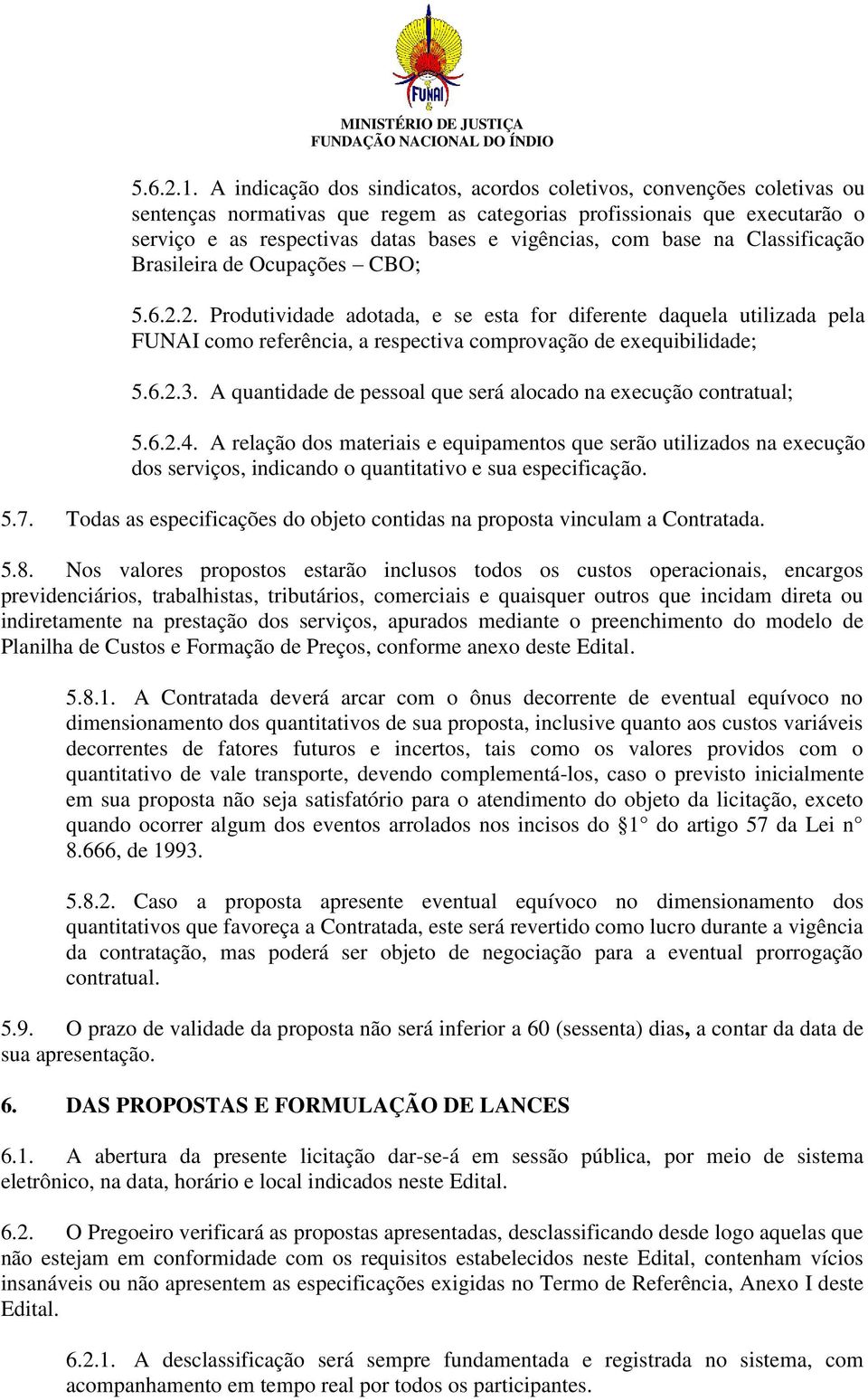 com base na Classificação Brasileira de Ocupações CBO; 5.6.2.