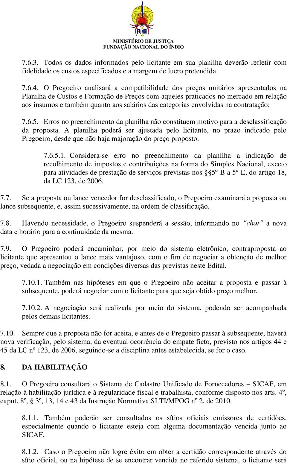 salários das categorias envolvidas na contratação; 7.6.5. Erros no preenchimento da planilha não constituem motivo para a desclassificação da proposta.