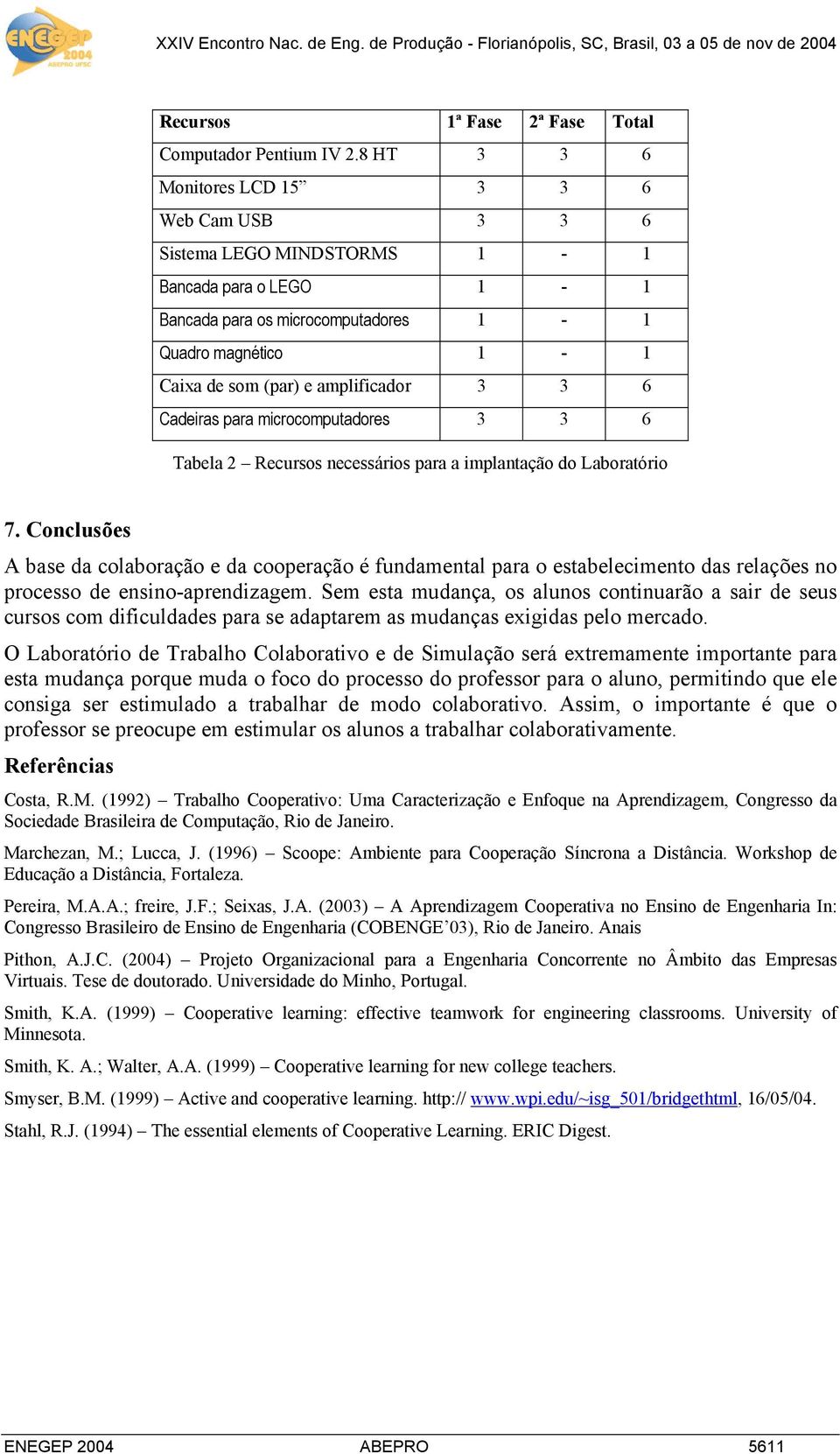 3 6 Cadeiras para microcomputadores 3 3 6 Tabela 2 Recursos necessários para a implantação do Laboratório 7.