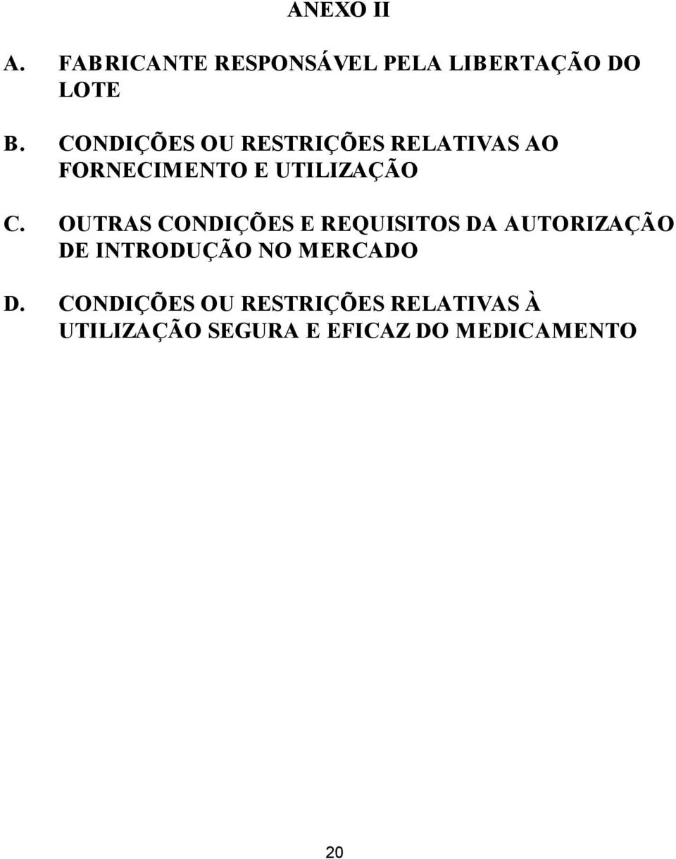 OUTRAS CONDIÇÕES E REQUISITOS DA AUTORIZAÇÃO DE INTRODUÇÃO NO MERCADO