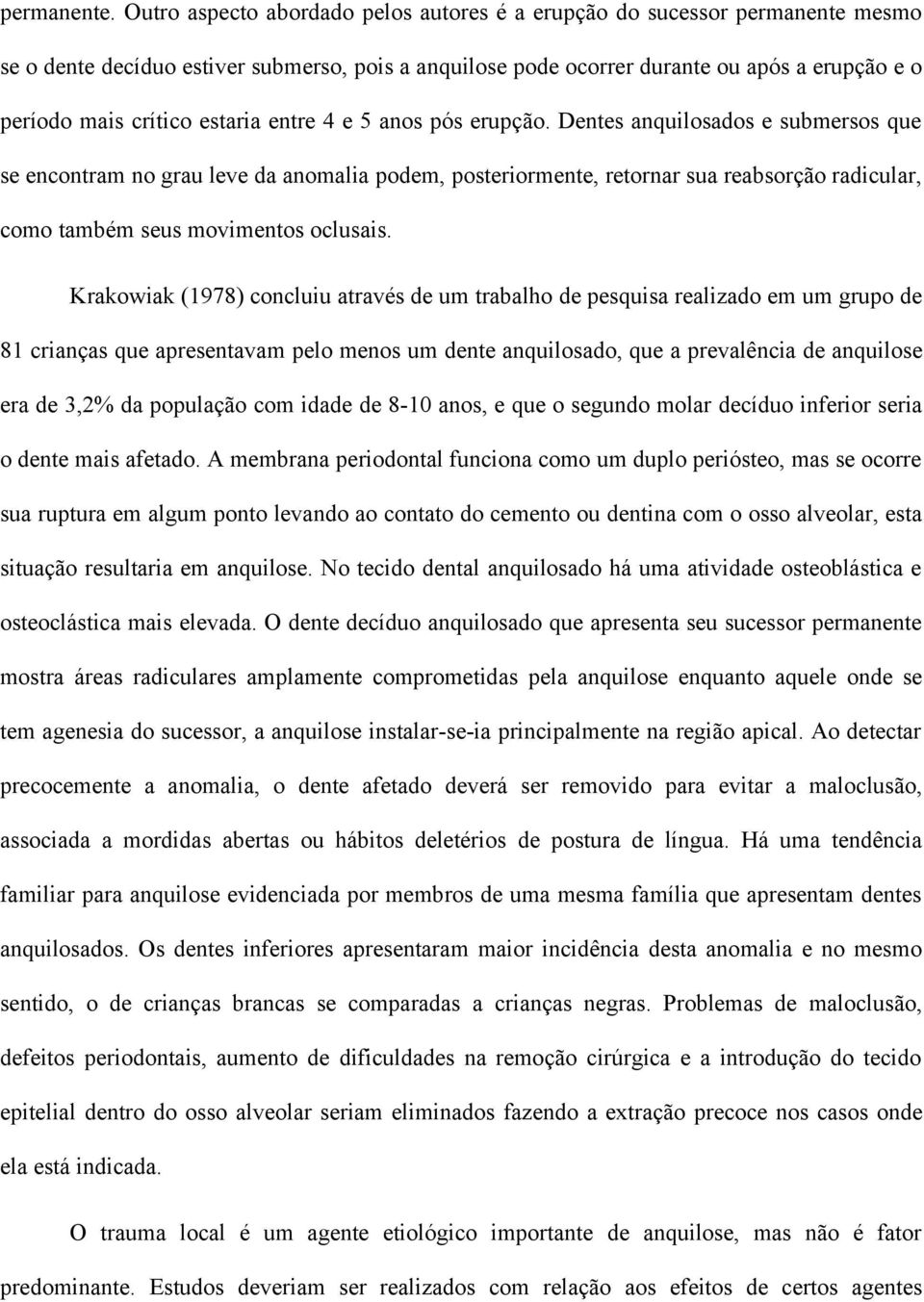 estaria entre 4 e 5 anos pós erupção.