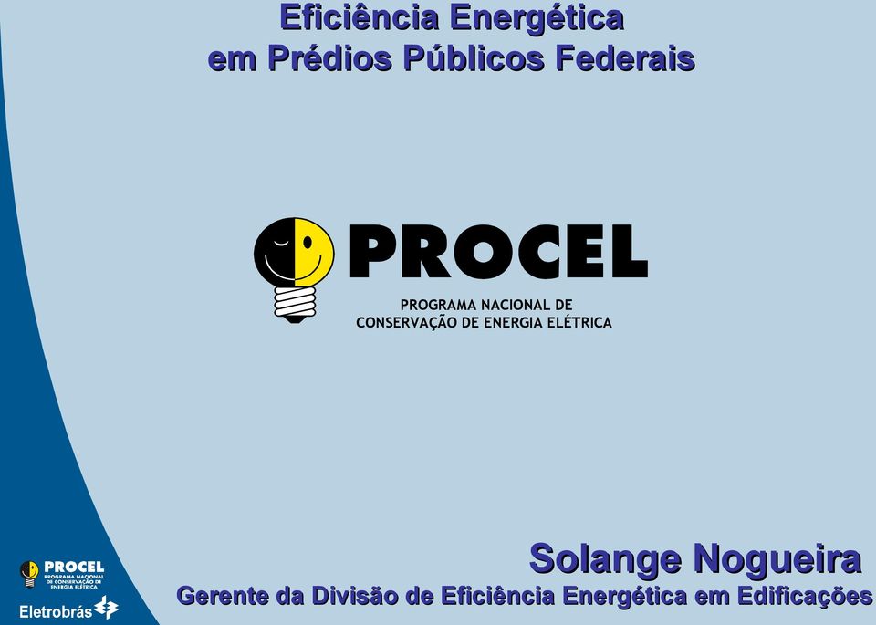 ENERGIA ELÉTRICA Solange Nogueira Gerente da