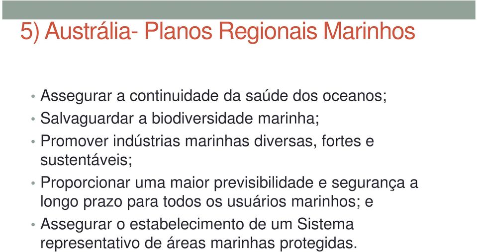 sustentáveis; Proporcionar uma maior previsibilidade e segurança a longo prazo para todos os