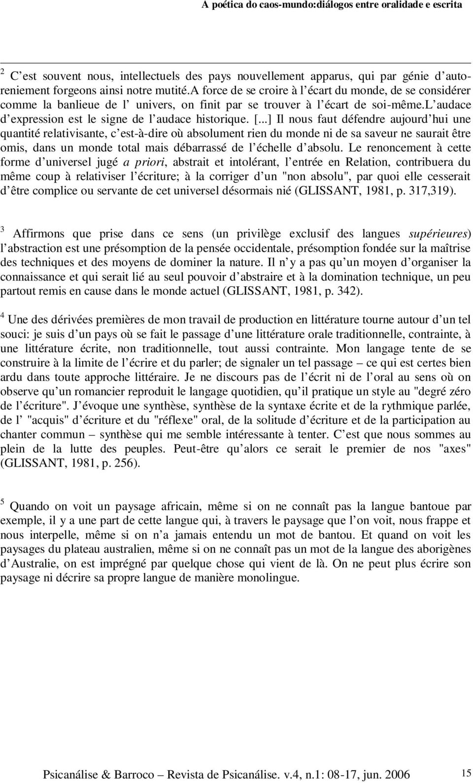 ..] Il nous faut défendre aujourd hui une quantité relativisante, c est-à-dire où absolument rien du monde ni de sa saveur ne saurait être omis, dans un monde total mais débarrassé de l échelle d