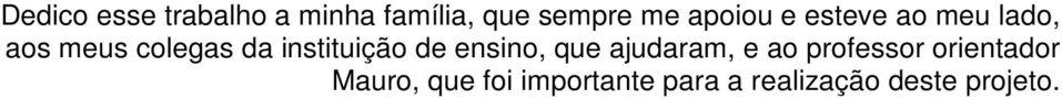 instituição de ensino, que ajudaram, e ao professor