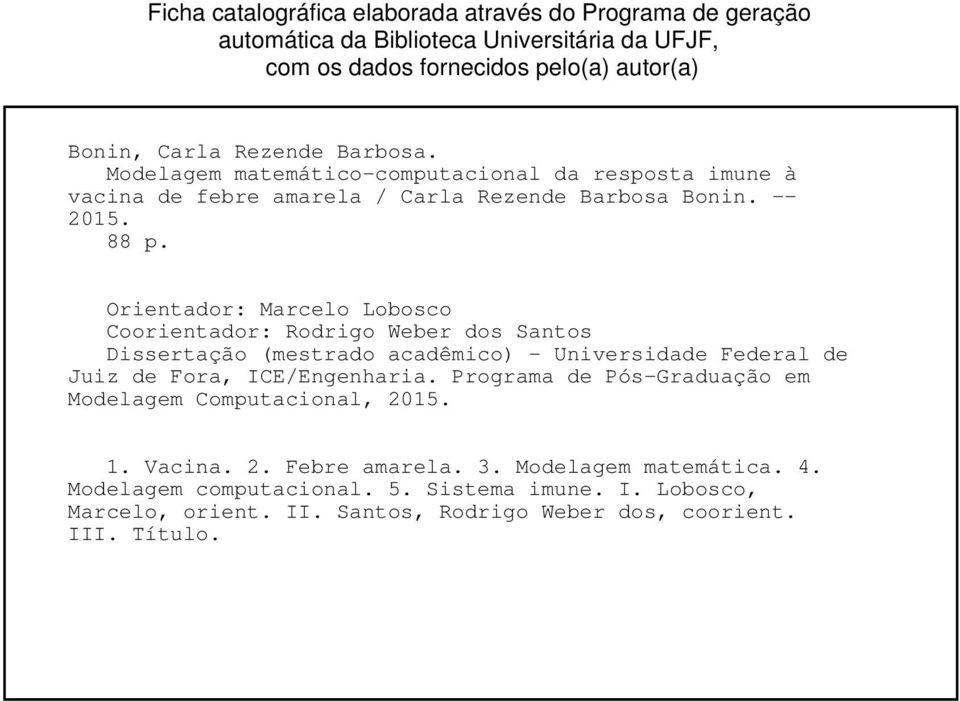 Orientador: Marcelo Lobosco Coorientador: Rodrigo Weber dos Santos Dissertação (mestrado acadêmico) - Universidade Federal de Juiz de Fora, ICE/Engenharia.