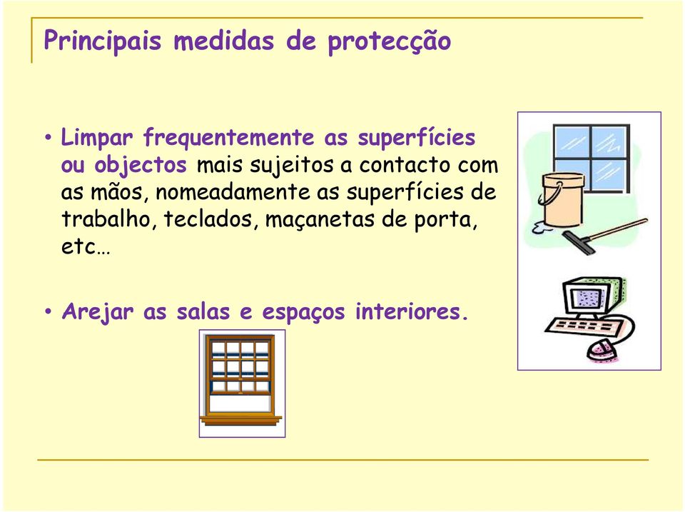 mãos, nomeadamente as superfícies de trabalho, teclados,