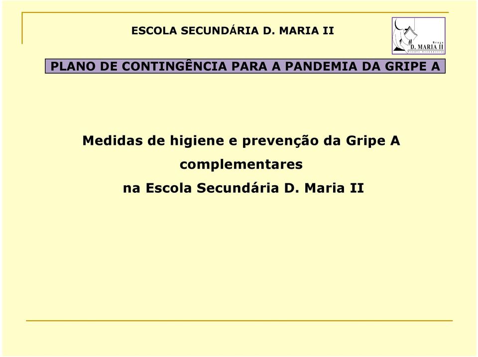 PANDEMIA DA GRIPE A Medidas de higiene e