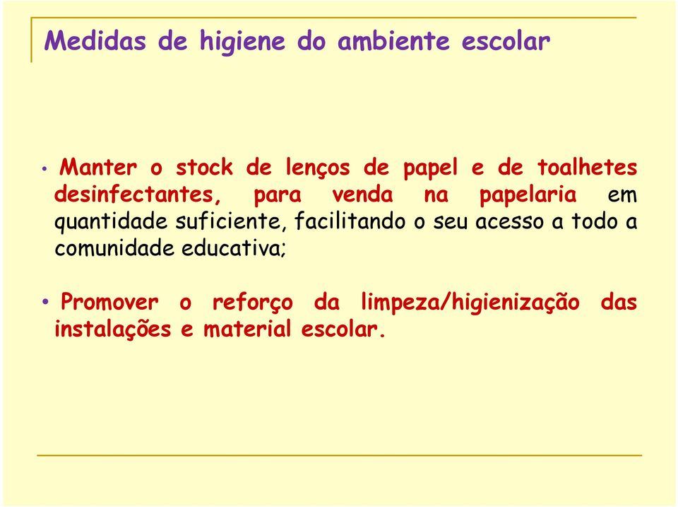 quantidade suficiente, facilitando o seu acesso a todo a comunidade