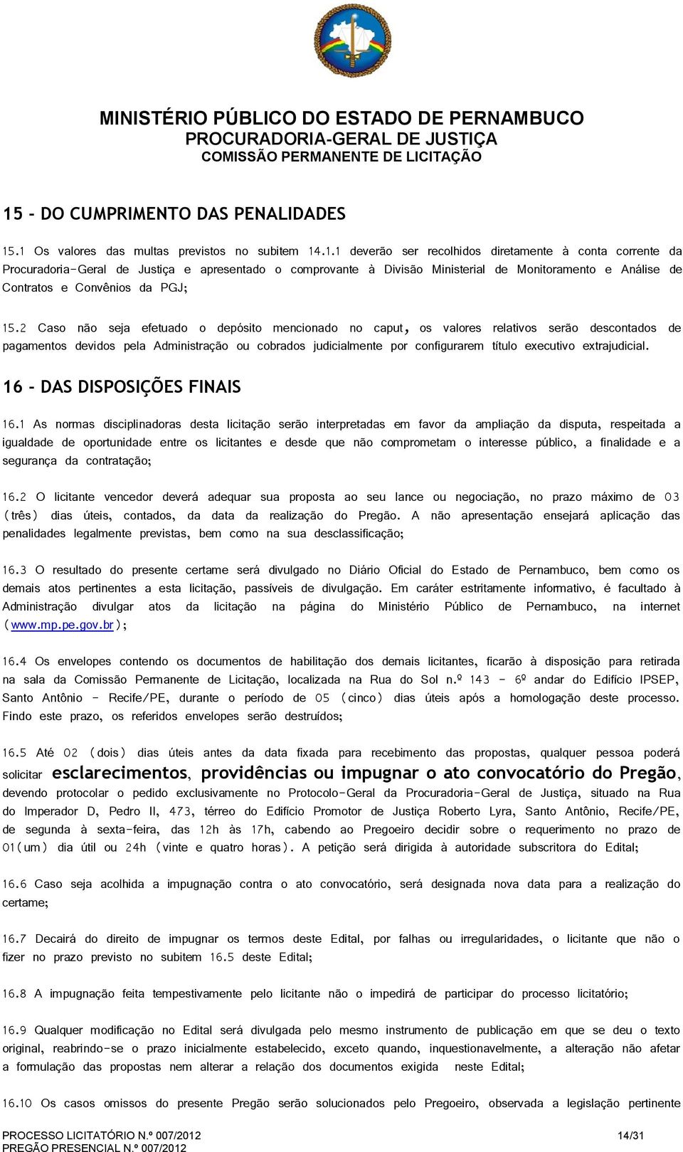 2 Caso não seja efetuado o depósito mencionado no caput, os valores relativos serão descontados de pagamentos devidos pela Administração ou cobrados judicialmente por configurarem título executivo