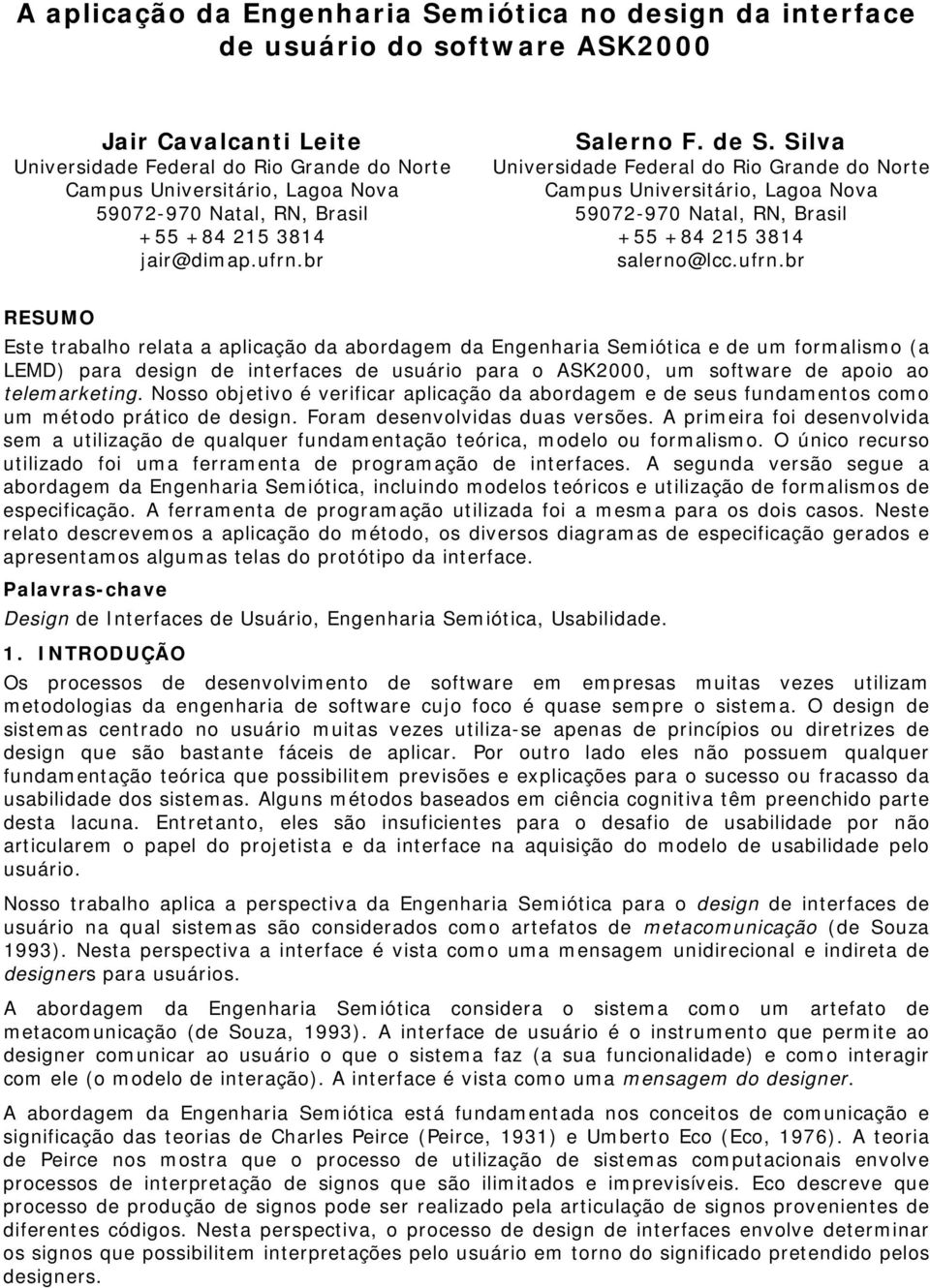 Silva Universidade Federal do Rio Grande do Norte Campus Universitário, Lagoa Nova 59072-970 Natal, RN, Brasil +55 +84 215 3814 salerno@lcc.ufrn.