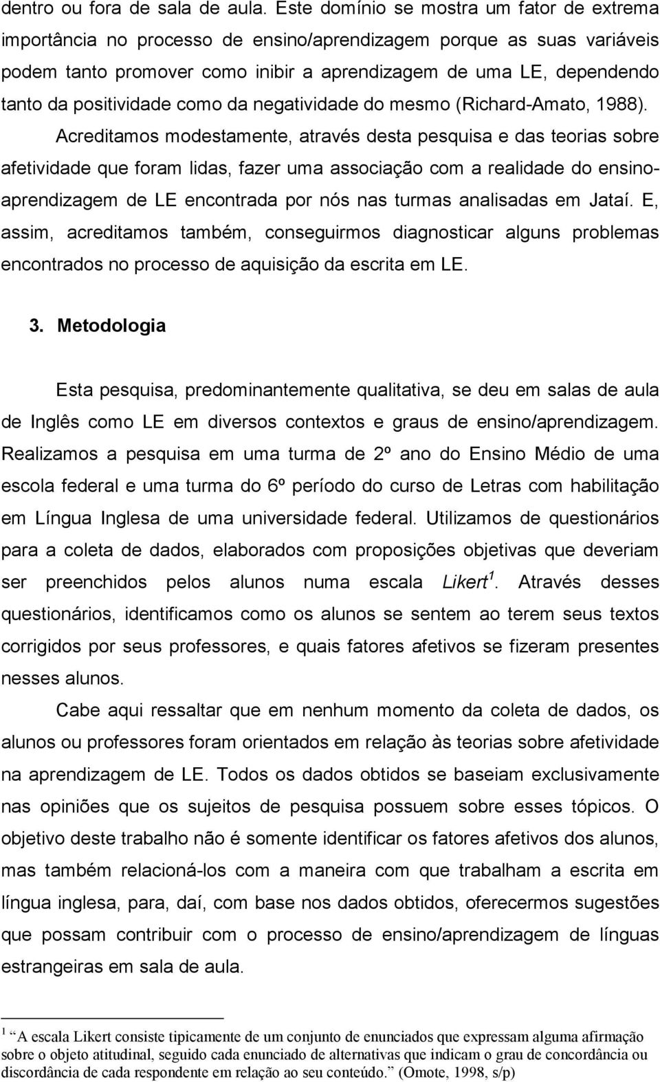 positividade como da negatividade do mesmo (Richard-Amato, 1988).