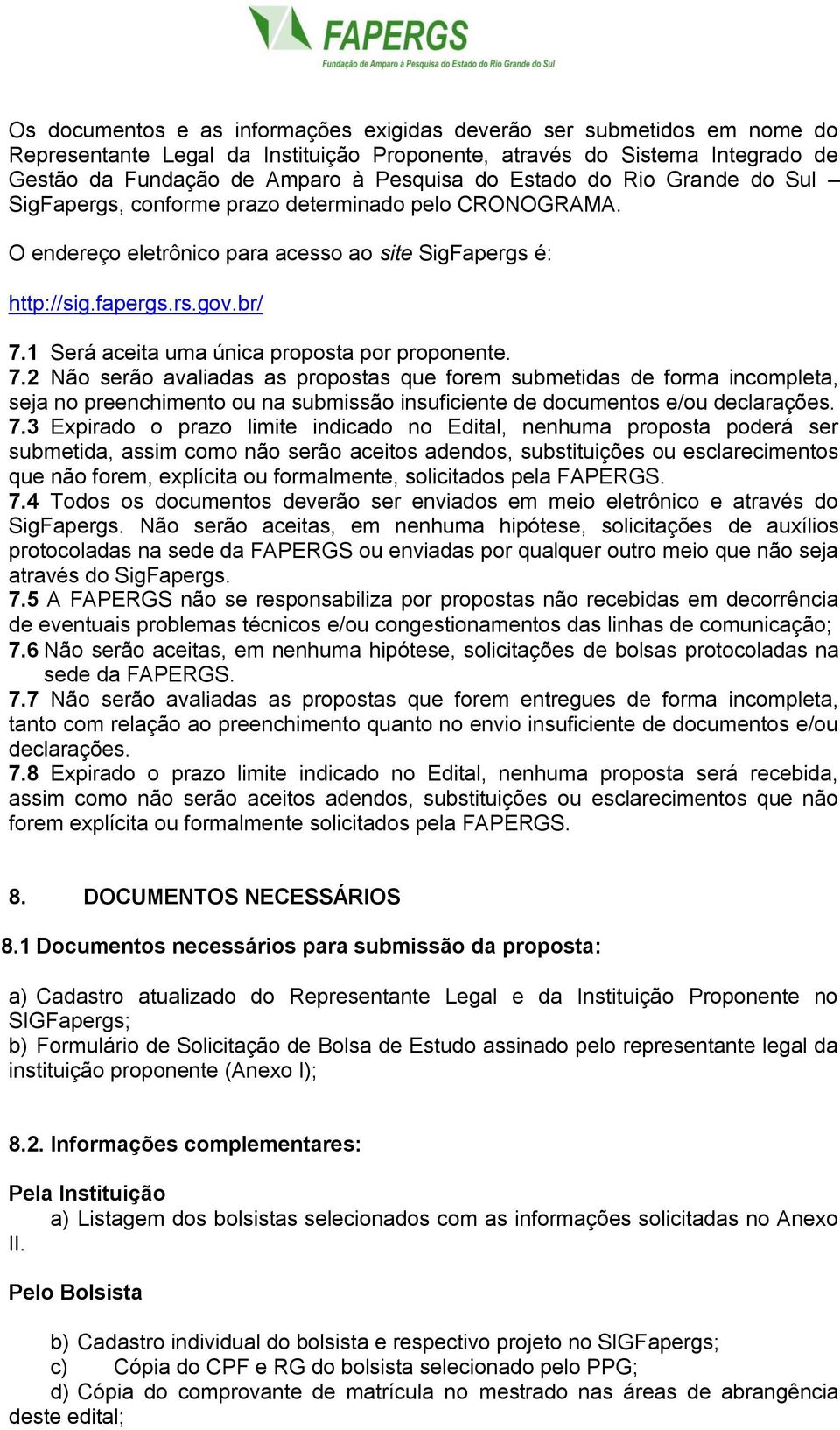 1 Será aceita uma única proposta por proponente. 7.