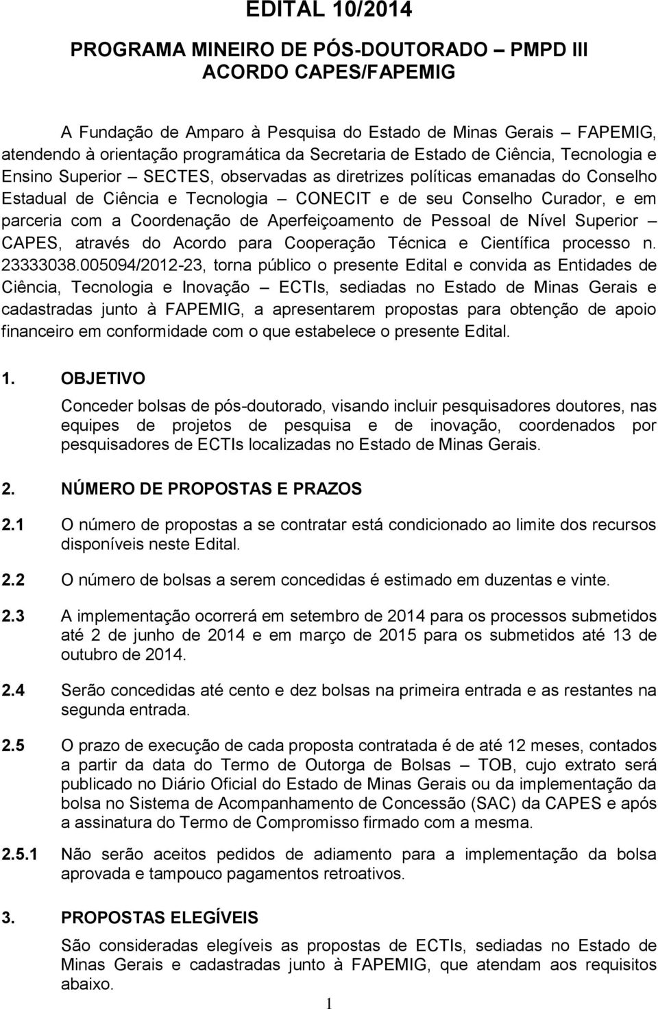 Coordenação de Aperfeiçoamento de Pessoal de Nível Superior CAPES, através do Acordo para Cooperação Técnica e Científica processo n. 23333038.