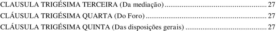 .. 27 CLÁUSULA TRIGÉSIMA QUARTA (Do