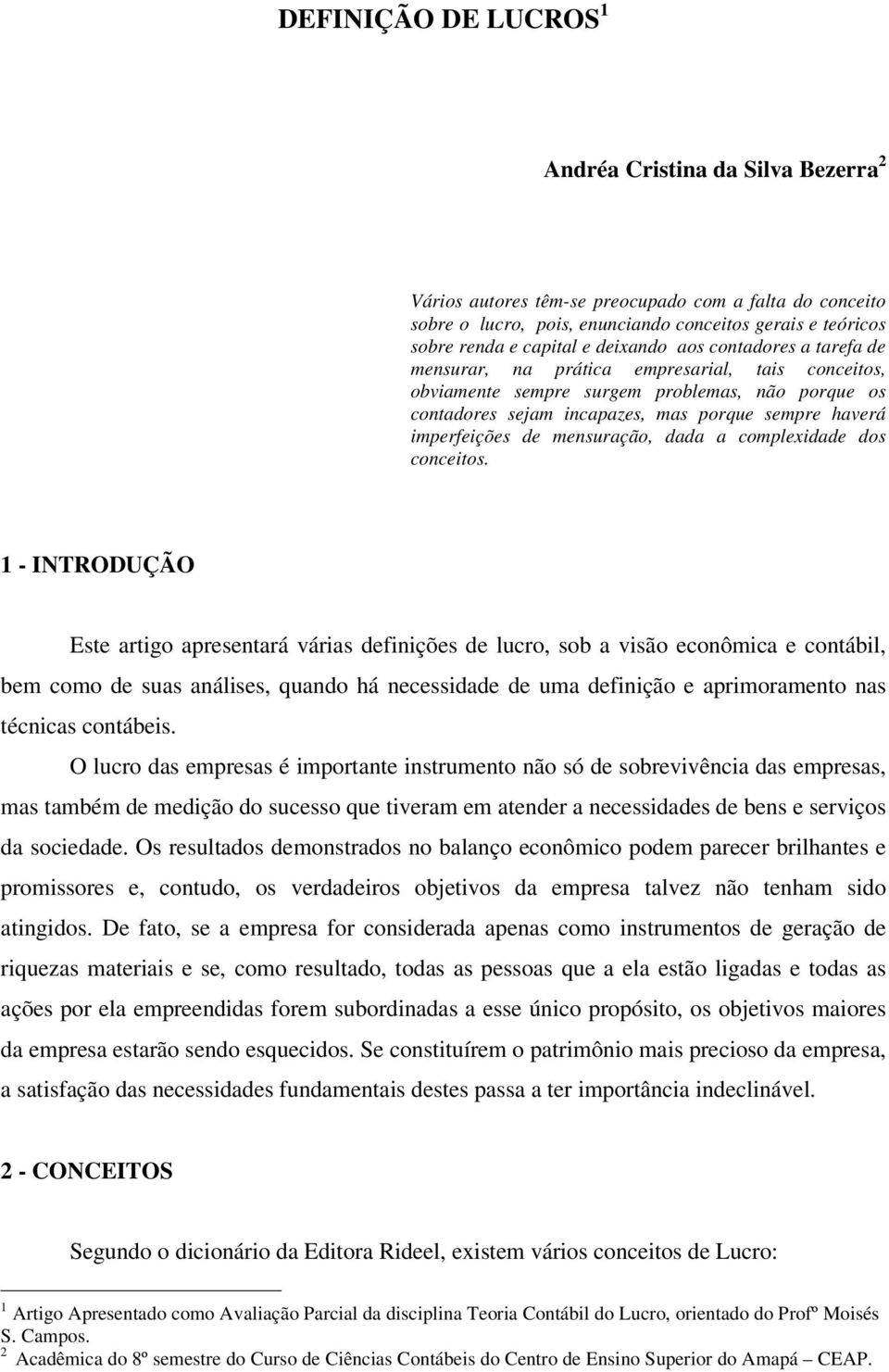 imperfeições de mensuração, dada a complexidade dos conceitos.